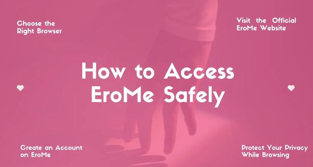 How to Access EroMe Safely in 2025? Must-Read Guide