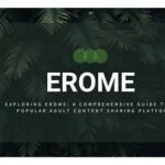 Erome.com: A Comprehensive Guide to the Video Sharing Platform